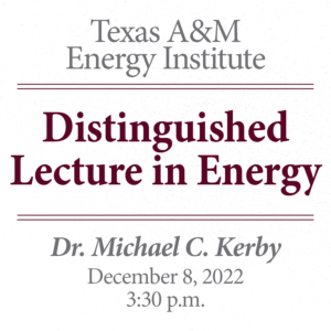 Distinguished Lecture in Energy: Dr. Michael C. Kerby