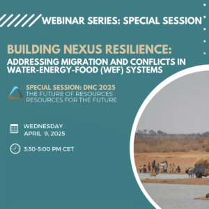 Building Nexus Resilience: Addressing Migration and Conflicts in Water-Energy-Food (WEF) Systems